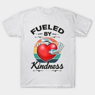 Fueled By Kindness Be Kind Inspirational Quote T-Shirt